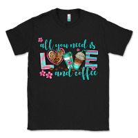 Black all you need is love and coffee Classic Tee - AdoDesignShop