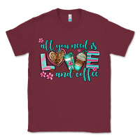 Burgundy all you need is love and coffee Classic Tee - AdoDesignShop