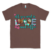 Chestnut all you need is love and coffee Classic Tee - AdoDesignShop
