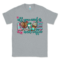 Heather Grey all you need is love and coffee Classic Tee - AdoDesignShop