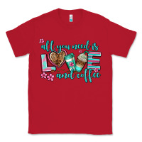 Red all you need is love and coffee Classic Tee - AdoDesignShop