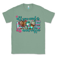 Sage all you need is love and coffee Classic Tee - AdoDesignShop