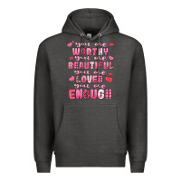 Charcoal Heather you are worthy beautiful loved enough valentines Premium Hoodie - LillyAllenDesigns