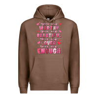 Chestnut you are worthy beautiful loved enough valentines Premium Hoodie - LillyAllenDesigns
