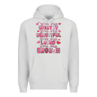 Dove Grey you are worthy beautiful loved enough valentines Premium Hoodie - LillyAllenDesigns