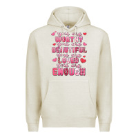 Oatmeal Heather you are worthy beautiful loved enough valentines Premium Hoodie - LillyAllenDesigns