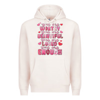 Pale Pink you are worthy beautiful loved enough valentines Premium Hoodie - LillyAllenDesigns
