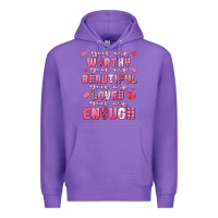 You Are Worthy Beautiful Loved Enough Valentines Premium Hoodie | Teevron