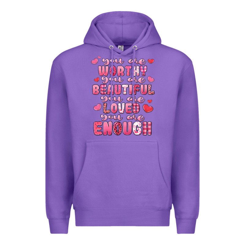 You Are Worthy Beautiful Loved Enough Valentines Premium Hoodie by LillyAllenDesigns | Teevron
