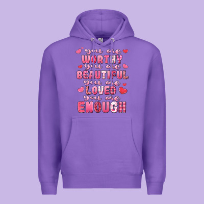 You Are Worthy Beautiful Loved Enough Valentines Premium Hoodie Designed By Lillyallendesigns