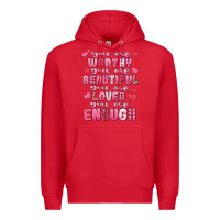 Red you are worthy beautiful loved enough valentines Premium Hoodie - LillyAllenDesigns
