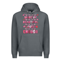 Rock you are worthy beautiful loved enough valentines Premium Hoodie - LillyAllenDesigns