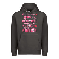 Smoke you are worthy beautiful loved enough valentines Premium Hoodie - LillyAllenDesigns