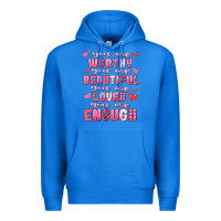 True Royal you are worthy beautiful loved enough valentines Premium Hoodie - LillyAllenDesigns