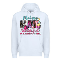 White making hair beautiful is kinda my thing Premium Hoodie - LillyAllenDesigns