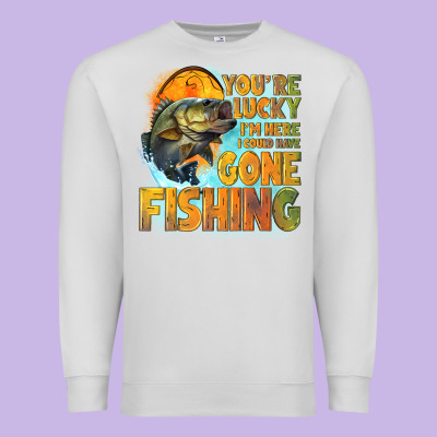 Youre Lucky Im Here I Could Have Gone Fishing Premium Sweatshirt Designed By Nancycooperartshop