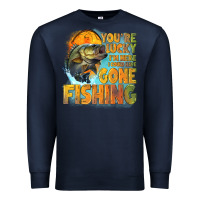 Navy youre lucky im here i could have gone fishing Premium Sweatshirt - NancyCooperArtShop