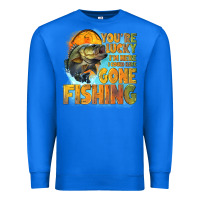 True Royal youre lucky im here i could have gone fishing Premium Sweatshirt - NancyCooperArtShop