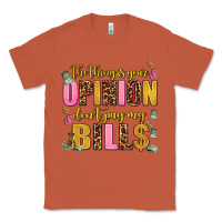 Copper the thing is your opinion dont pay my bills Classic Tee - AdoDesignShop