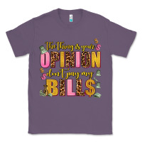 Lavender the thing is your opinion dont pay my bills Classic Tee - AdoDesignShop