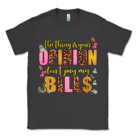 Smoke the thing is your opinion dont pay my bills Classic Tee - AdoDesignShop