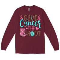 Burgundy give cancer the boot Long Sleeve Tee - JahusDesignShop