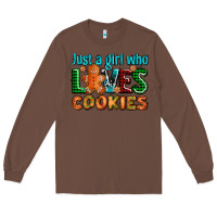 Chestnut just a girl who loves cookies Long Sleeve Tee - AdoDesignShop