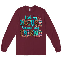 Burgundy first my mother second my friend Long Sleeve Tee - AdoDesignShop