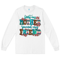 White first my mother second my friend Long Sleeve Tee - AdoDesignShop