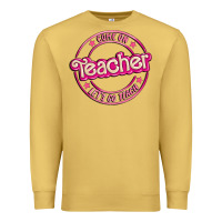 Antique Gold come on teacher let's go teach Premium Sweatshirt - MaliasSmallBusiness