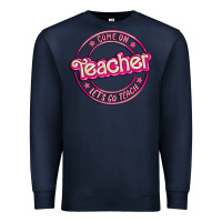 Navy come on teacher let's go teach Premium Sweatshirt - MaliasSmallBusiness