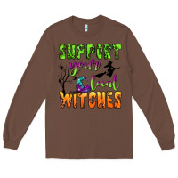 Chestnut support your local witches Long Sleeve Tee - BundleAndBundleShop