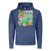 Vintage Denim he dont love me like tequila does Vintage Hoodie - texasbilliewilder