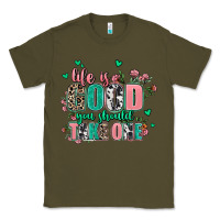 Army Green life is good you should take one Classic Tee - AdoDesignShop