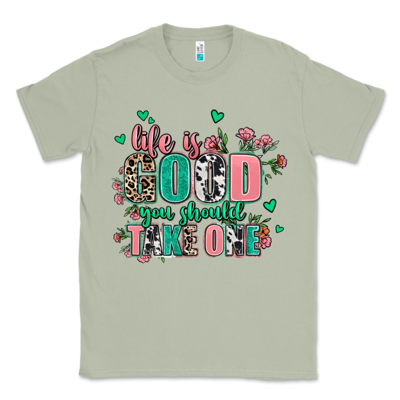 Life Is Good You Should Take One Classic Tee by AdoDesignShop | Teevron