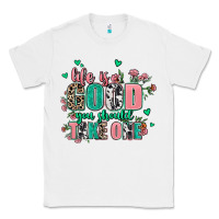 White life is good you should take one Classic Tee - AdoDesignShop