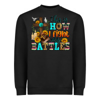 Black this is how i fight my battles Heavyweight Sweatshirt - Zillion Design Studio