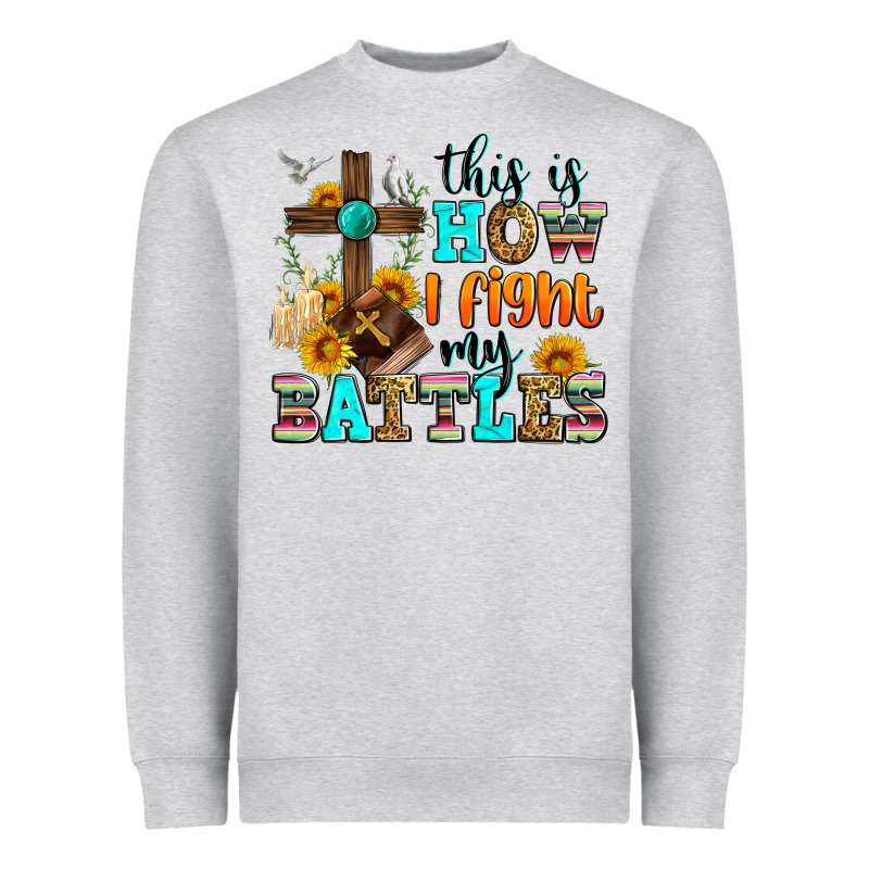 This Is How I Fight My Battles Heavyweight Sweatshirt by Zillion Design Studio | Teevron