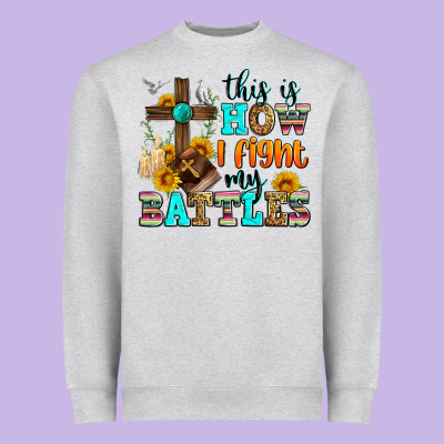 This Is How I Fight My Battles Heavyweight Sweatshirt Designed By Zillion Design Studio