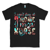Black i can’t stay at home i’m a nurse Classic Tee - JahusDesignShop