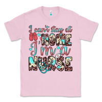Bubblegum Pink i can’t stay at home i’m a nurse Classic Tee - JahusDesignShop