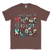 Chestnut i can’t stay at home i’m a nurse Classic Tee - JahusDesignShop