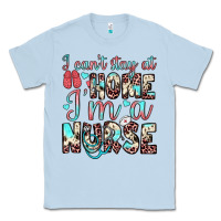Dusty Blue i can’t stay at home i’m a nurse Classic Tee - JahusDesignShop