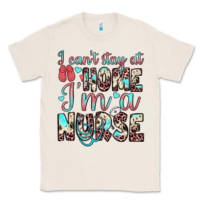 I Can’t Stay At Home I’m A Nurse Classic Tee by JahusDesignShop | Teevron
