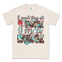 Natural i can’t stay at home i’m a nurse Classic Tee - JahusDesignShop