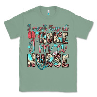 Sage i can’t stay at home i’m a nurse Classic Tee - JahusDesignShop