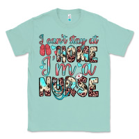 Seafoam i can’t stay at home i’m a nurse Classic Tee - JahusDesignShop
