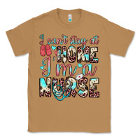 Toasted Coconut i can’t stay at home i’m a nurse Classic Tee - JahusDesignShop