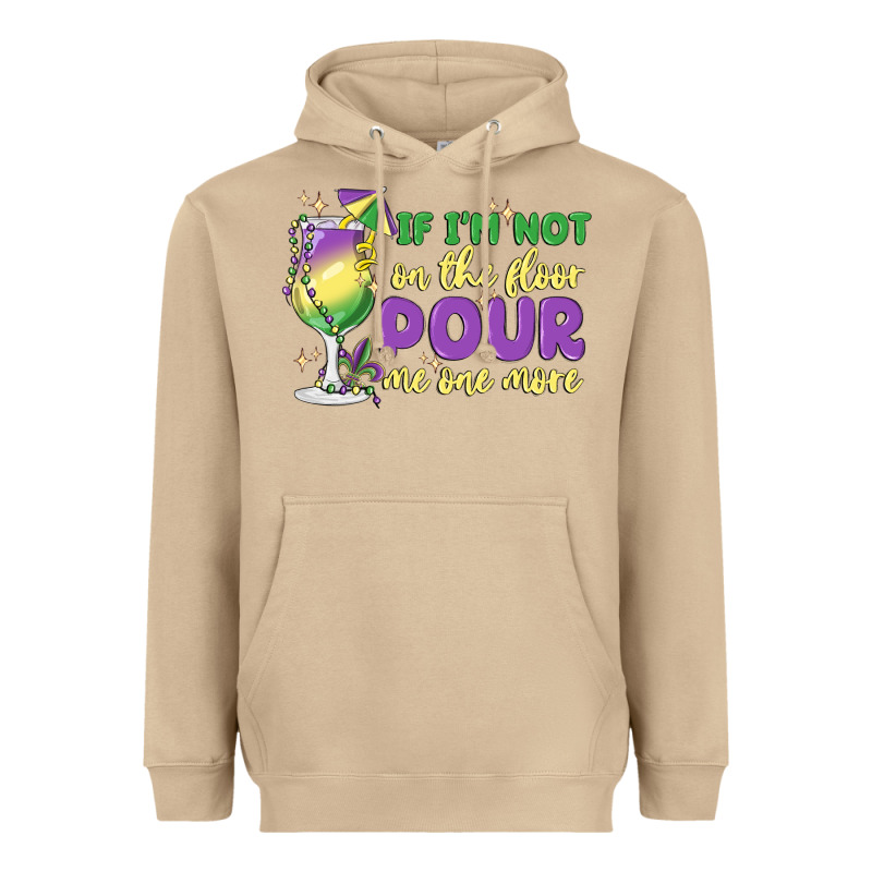 If I'm Not On The Floor Pour Me One More Heavyweight Hoodie by MaliasSmallBusiness | Teevron