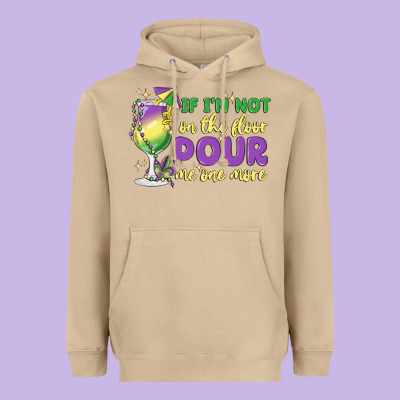 If I'm Not On The Floor Pour Me One More Heavyweight Hoodie Designed By Maliassmallbusiness